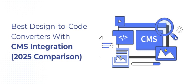 Best Design-to-Code Converters With CMS Integration (2025 Comparison)