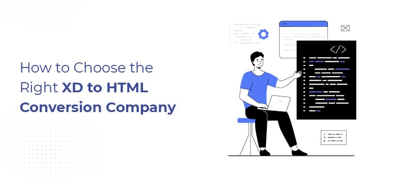 How to Choose the Right XD to HTML Conversion Company