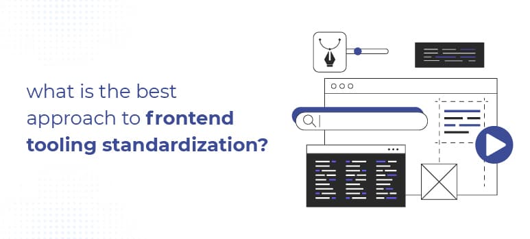 what is the best approach to frontend tooling standardization?
