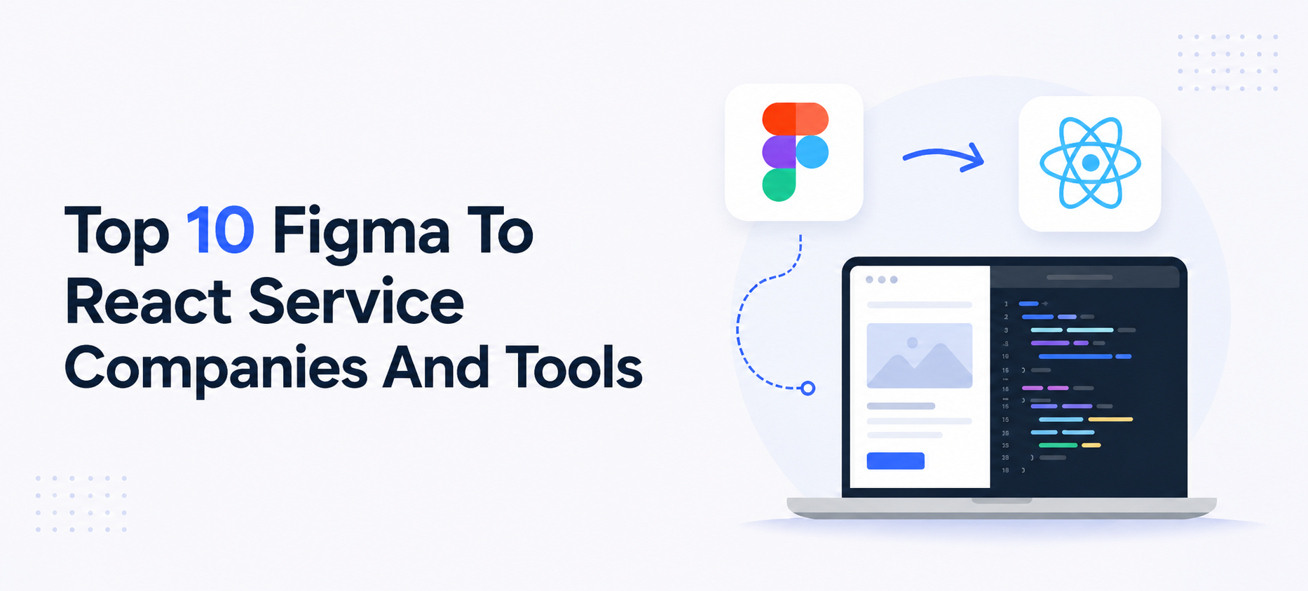 Top 10 Figma-to-React Service Companies and Tools in 2026